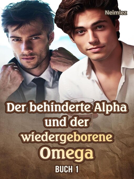 Title details for Der behinderte Alpha und der wiedergeborene Omega Buch 1 by Neimlez - Available